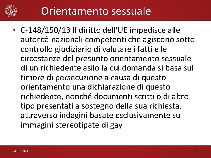 Orientamento sessuale • C-148/150/13 Il diritto dell'UE impedisce alle autorità nazionali competenti che agiscono