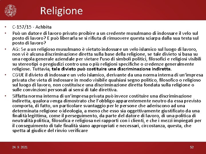 Religione • • • C-157/15 - Achbita Può un datore di lavoro privato proibire