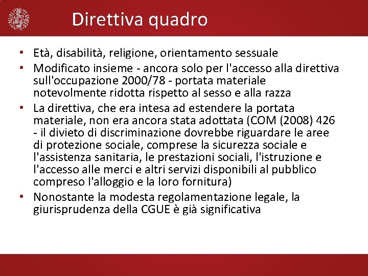 Direttiva quadro • Età, disabilità, religione, orientamento sessuale • Modificato insieme - ancora solo