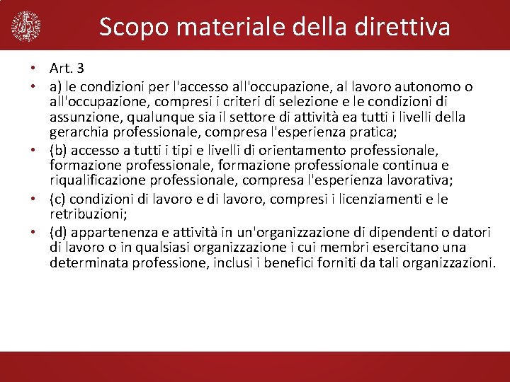 Scopo materiale della direttiva • Art. 3 • a) le condizioni per l'accesso all'occupazione,