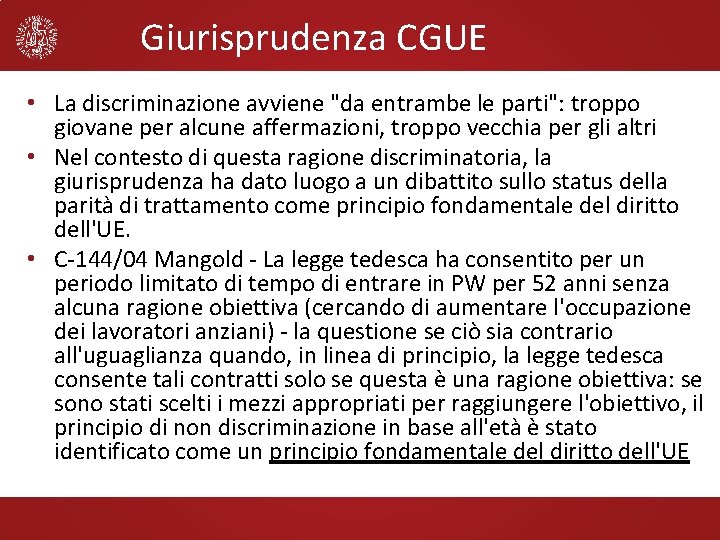 Giurisprudenza CGUE • La discriminazione avviene "da entrambe le parti": troppo giovane per alcune