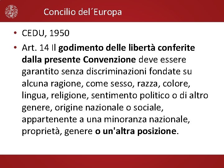 Concilio del´Europa • CEDU, 1950 • Art. 14 Il godimento delle libertà conferite dalla