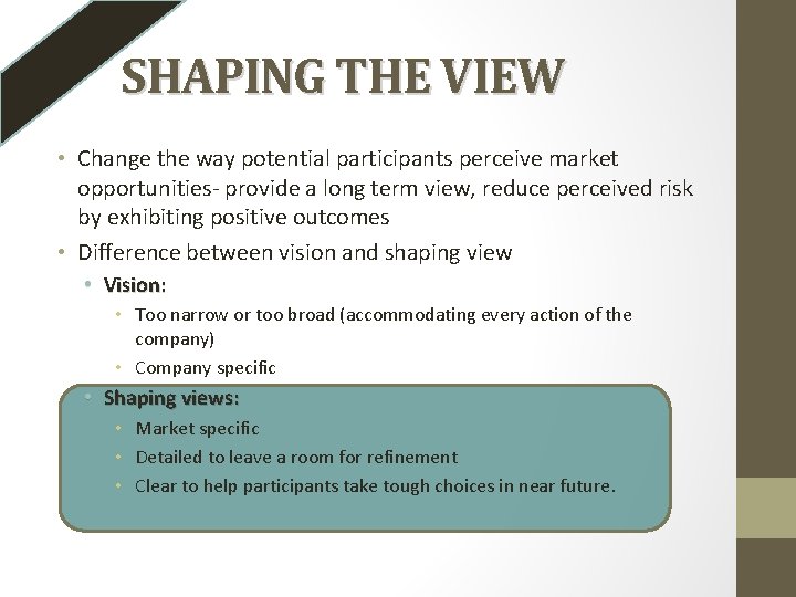 SHAPING THE VIEW • Change the way potential participants perceive market opportunities- provide a SHAPING THE VIEW • Change the way potential participants perceive market opportunities- provide a