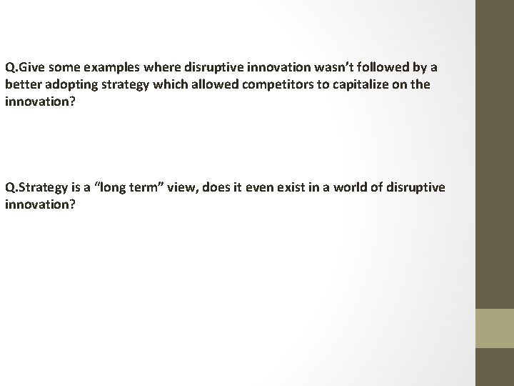 Q. Give some examples where disruptive innovation wasn’t followed by a better adopting strategy Q. Give some examples where disruptive innovation wasn’t followed by a better adopting strategy