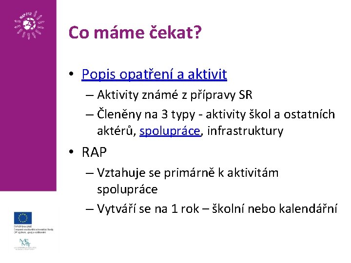 Co máme čekat? • Popis opatření a aktivit – Aktivity známé z přípravy SR