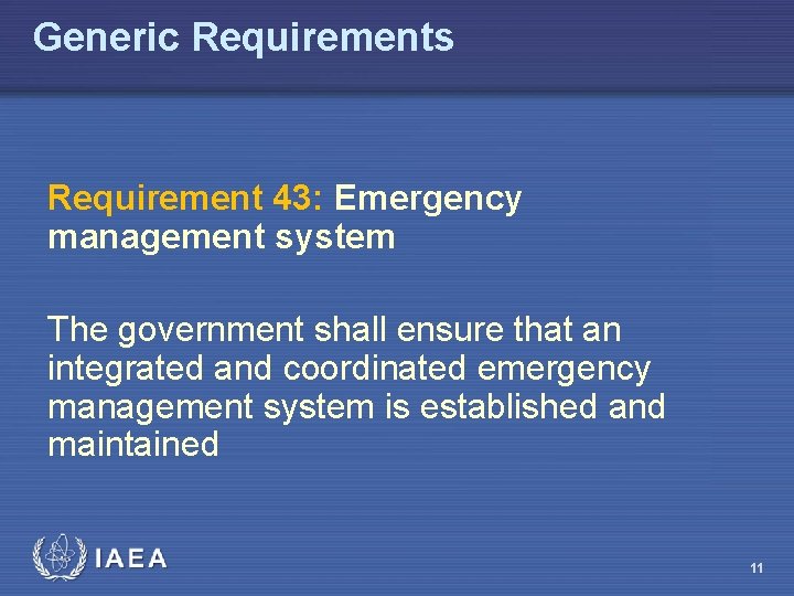 Generic Requirements Requirement 43: Emergency management system The government shall ensure that an integrated