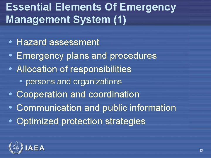 Essential Elements Of Emergency Management System (1) • Hazard assessment • Emergency plans and