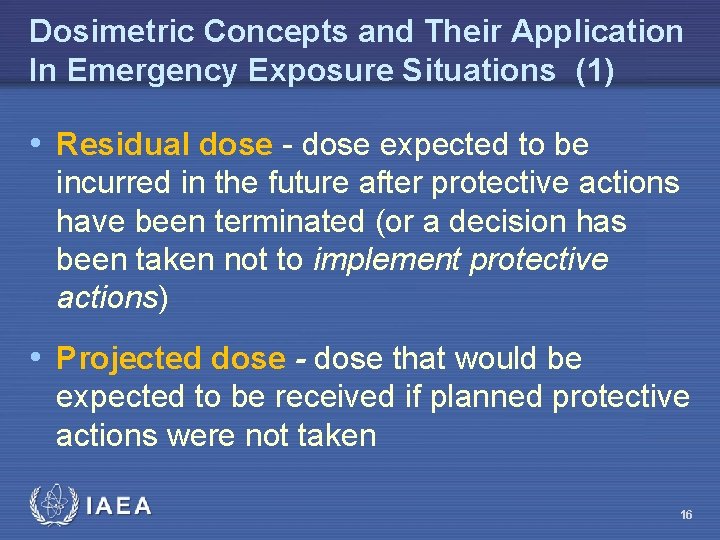 Dosimetric Concepts and Their Application In Emergency Exposure Situations (1) • Residual dose -