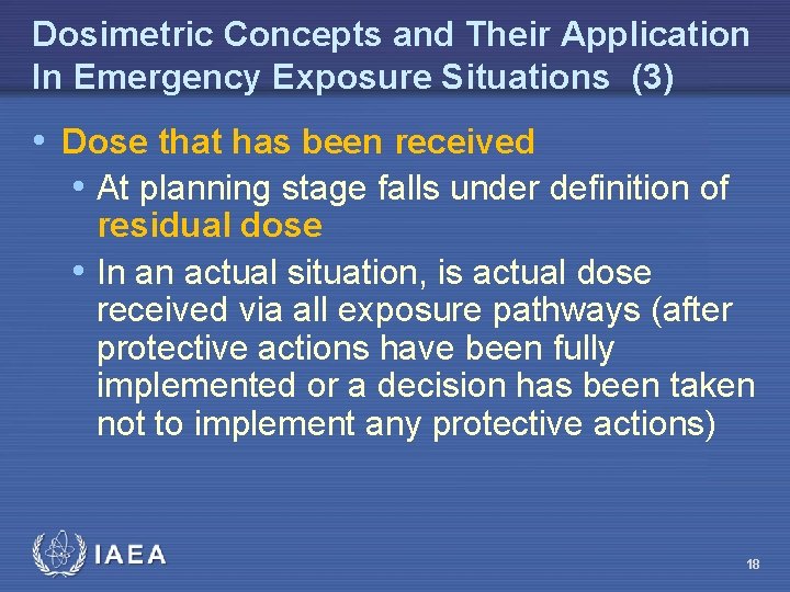 Dosimetric Concepts and Their Application In Emergency Exposure Situations (3) • Dose that has