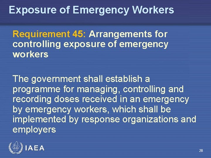 Exposure of Emergency Workers Requirement 45: Arrangements for controlling exposure of emergency workers The