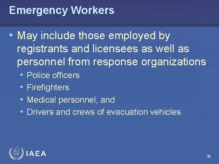 Emergency Workers • May include those employed by registrants and licensees as well as