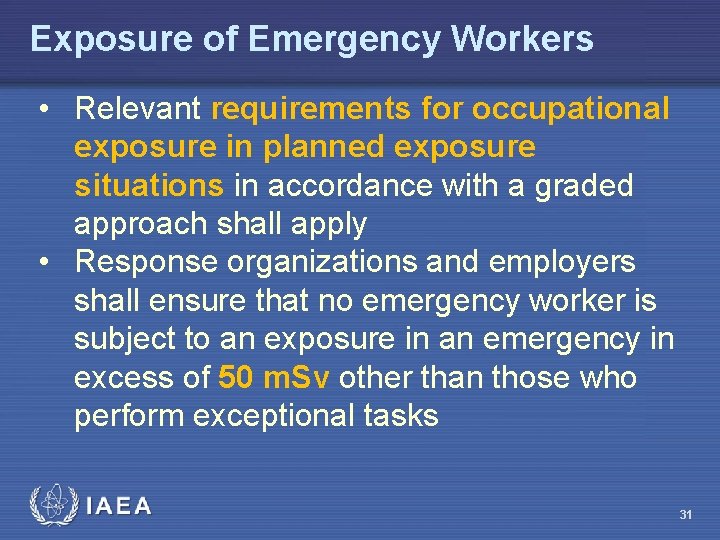 Exposure of Emergency Workers • Relevant requirements for occupational exposure in planned exposure situations