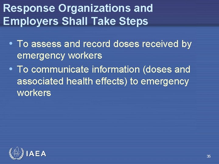 Response Organizations and Employers Shall Take Steps • To assess and record doses received