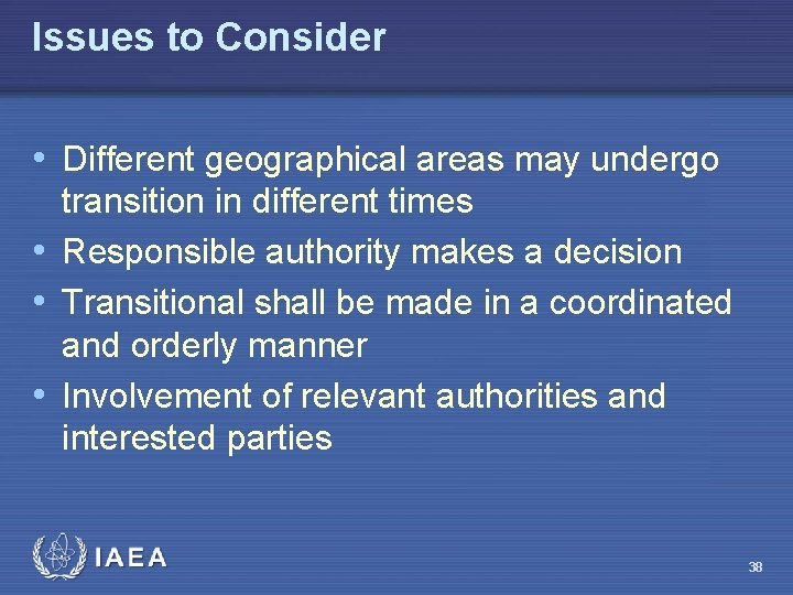 Issues to Consider • Different geographical areas may undergo transition in different times •