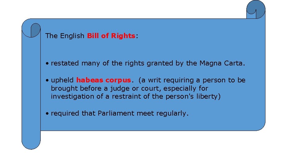 The English Bill of Rights: • restated many of the rights granted by the