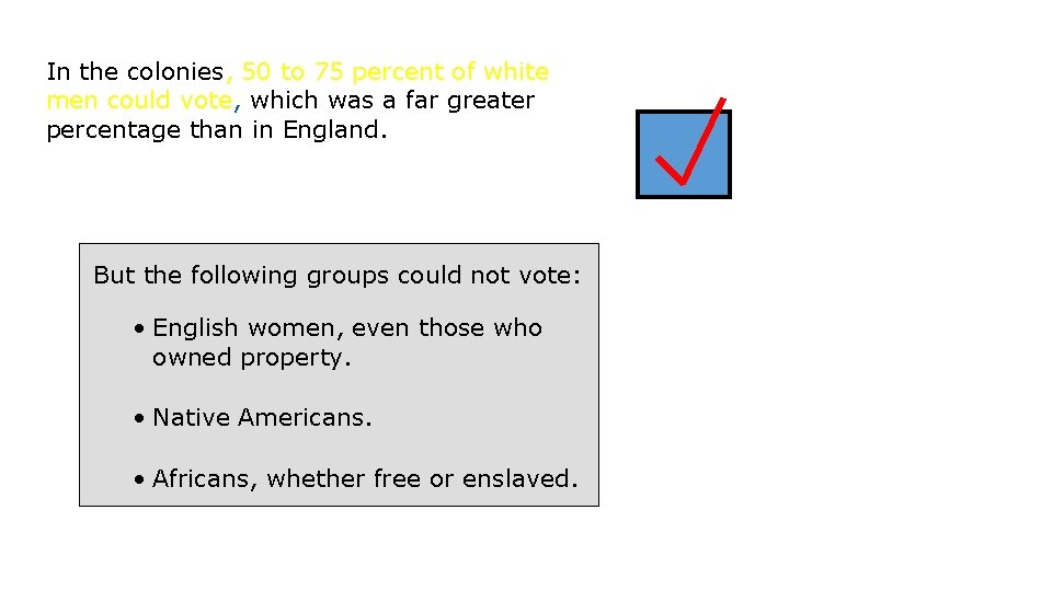 In the colonies, 50 to 75 percent of white men could vote, which was