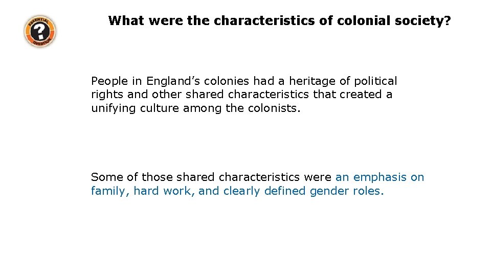 What were the characteristics of colonial society? People in England’s colonies had a heritage