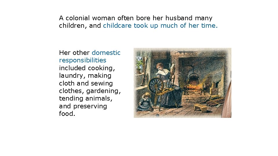 A colonial woman often bore her husband many children, and childcare took up much