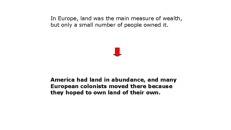 In Europe, land was the main measure of wealth, but only a small number