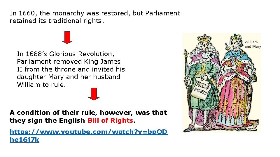 In 1660, the monarchy was restored, but Parliament retained its traditional rights. In 1688’s
