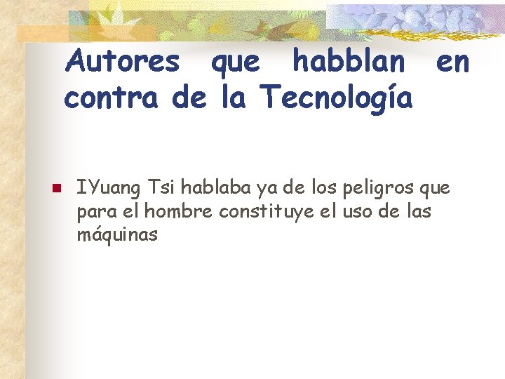 Autores que habblan en contra de la Tecnología n IYuang Tsi hablaba ya de