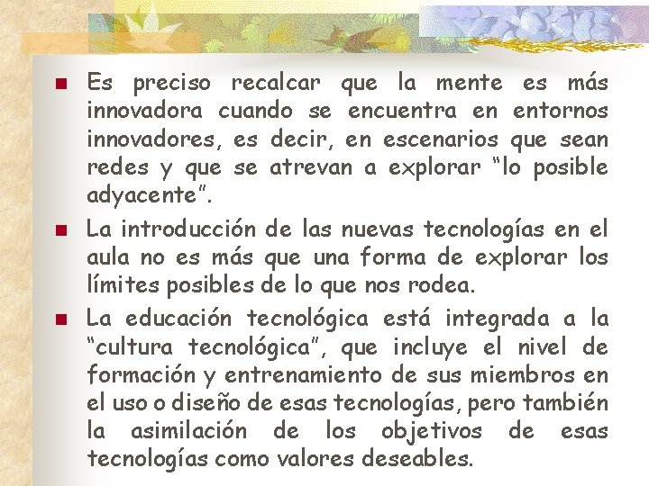 n n n Es preciso recalcar que la mente es más innovadora cuando se