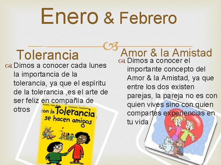 Enero & Febrero Tolerancia Amor & la Amistad Dimos a conocer cada lunes la