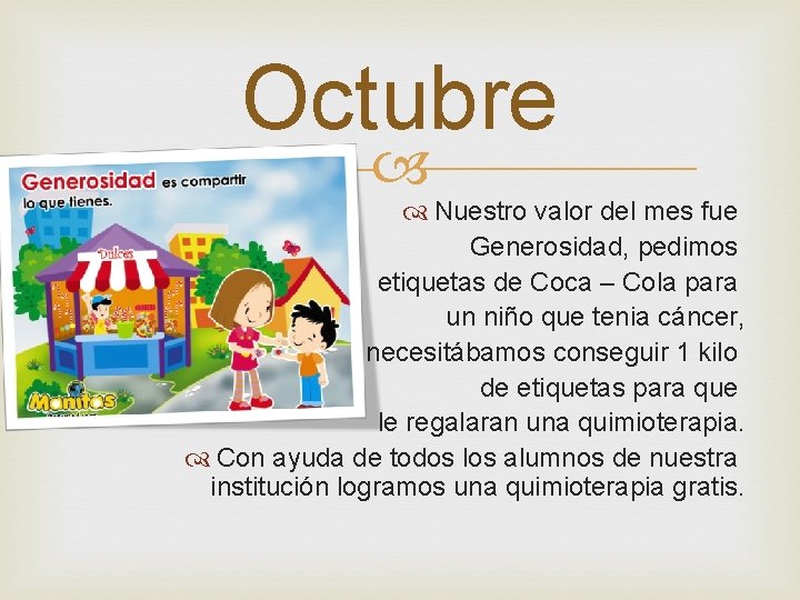 Octubre Nuestro valor del mes fue Generosidad, pedimos etiquetas de Coca – Cola para