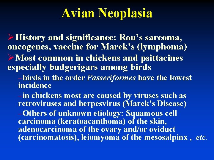 Avian Neoplasia ØHistory and significance: Rou’s sarcoma, oncogenes, vaccine for Marek’s (lymphoma) ØMost common