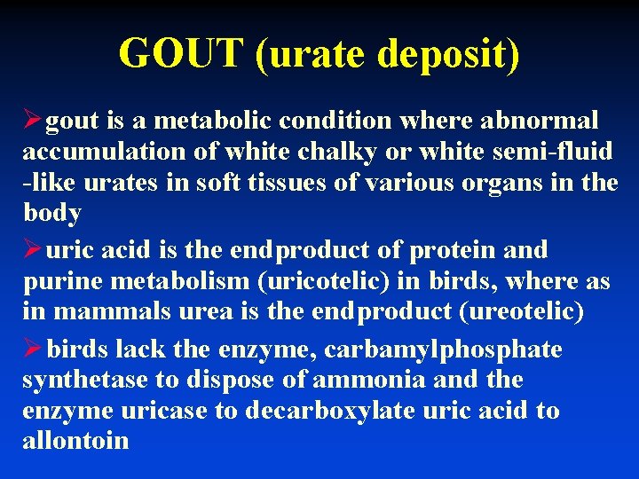GOUT (urate deposit) Øgout is a metabolic condition where abnormal accumulation of white chalky