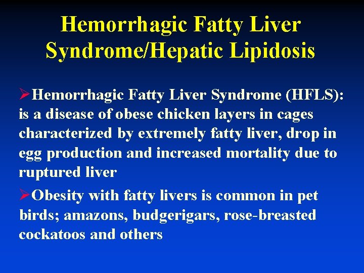 Hemorrhagic Fatty Liver Syndrome/Hepatic Lipidosis ØHemorrhagic Fatty Liver Syndrome (HFLS): is a disease of