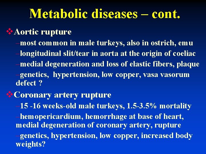 Metabolic diseases – cont. v. Aortic rupture –most common in male turkeys, also in