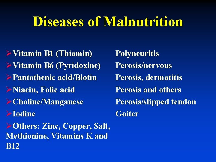 Diseases of Malnutrition ØVitamin B 1 (Thiamin) ØVitamin B 6 (Pyridoxine) ØPantothenic acid/Biotin ØNiacin,