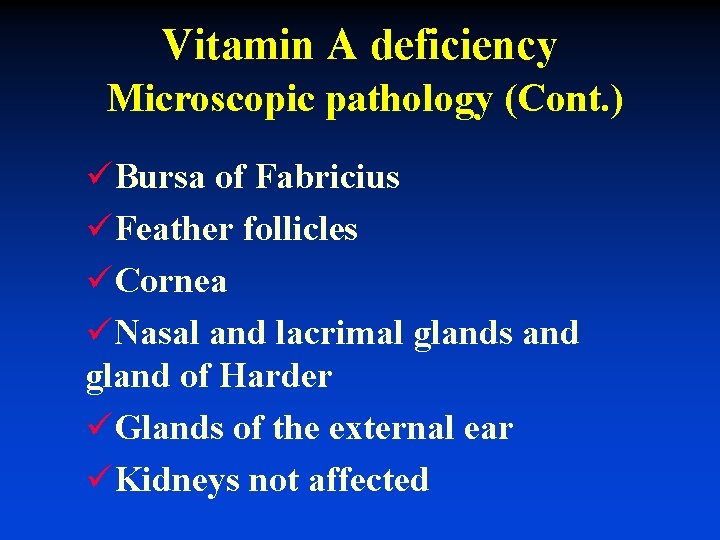 Vitamin A deficiency Microscopic pathology (Cont. ) üBursa of Fabricius üFeather follicles üCornea üNasal