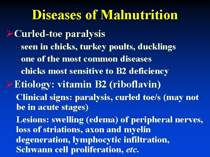 Diseases of Malnutrition ØCurled-toe paralysis –seen in chicks, turkey poults, ducklings –one of the