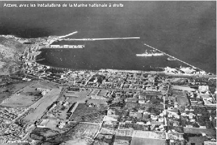 Arzew, avec les installations de la Marine nationale à droite (Georges Vieville) 