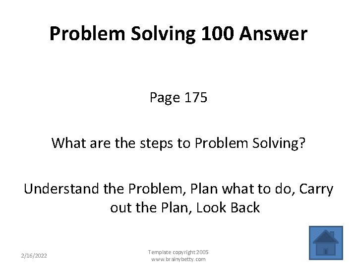 Problem Solving 100 Answer Page 175 What are the steps to Problem Solving? Understand