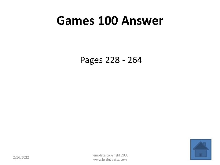 Games 100 Answer Pages 228 - 264 2/16/2022 Template copyright 2005 www. brainybetty. com