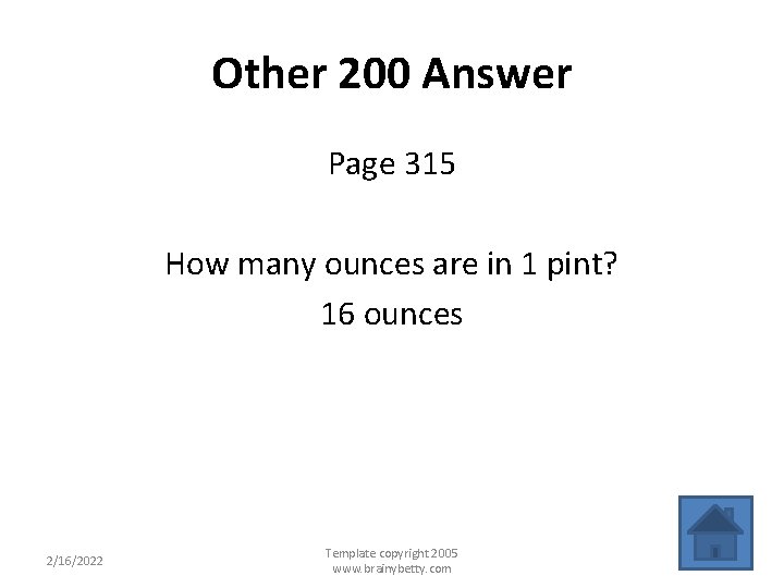 Other 200 Answer Page 315 How many ounces are in 1 pint? 16 ounces