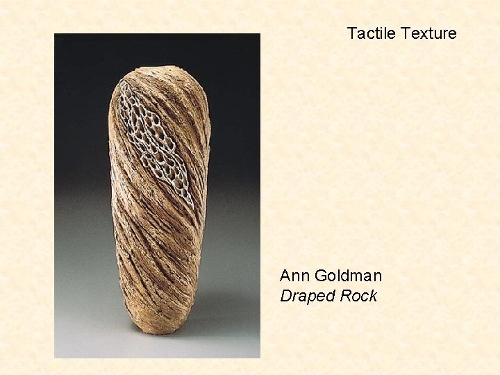 Tactile Texture Ann Goldman Draped Rock 