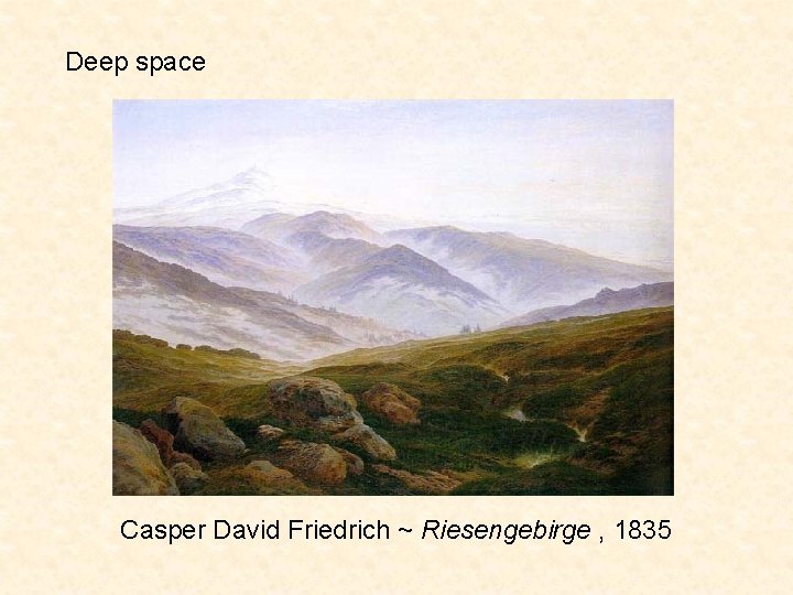 Deep space Casper David Friedrich ~ Riesengebirge , 1835 