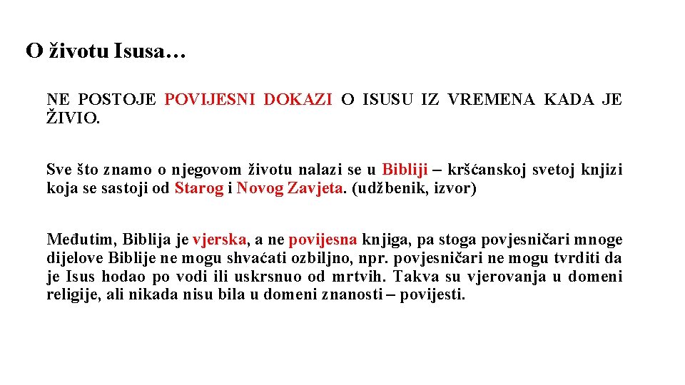 O životu Isusa… NE POSTOJE POVIJESNI DOKAZI O ISUSU IZ VREMENA KADA JE ŽIVIO.