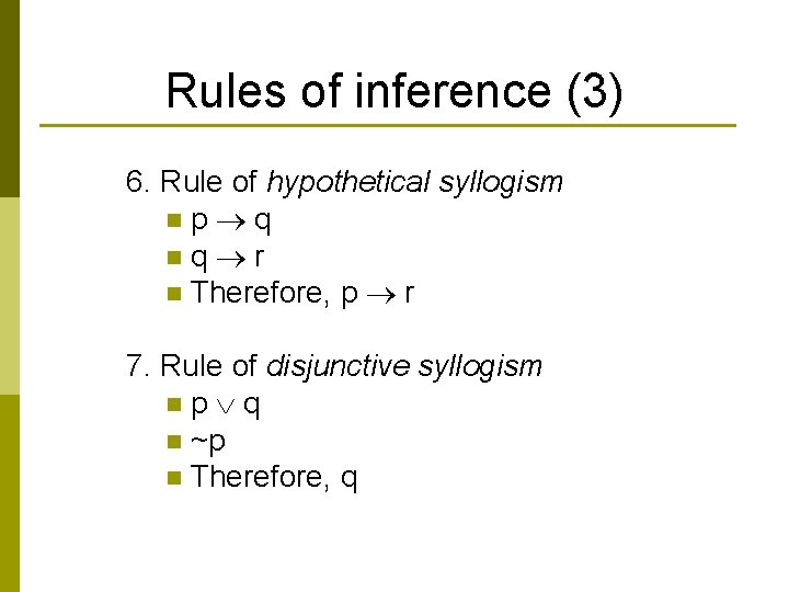 Rules of inference (3) 6. Rule of hypothetical syllogism np q nq r n