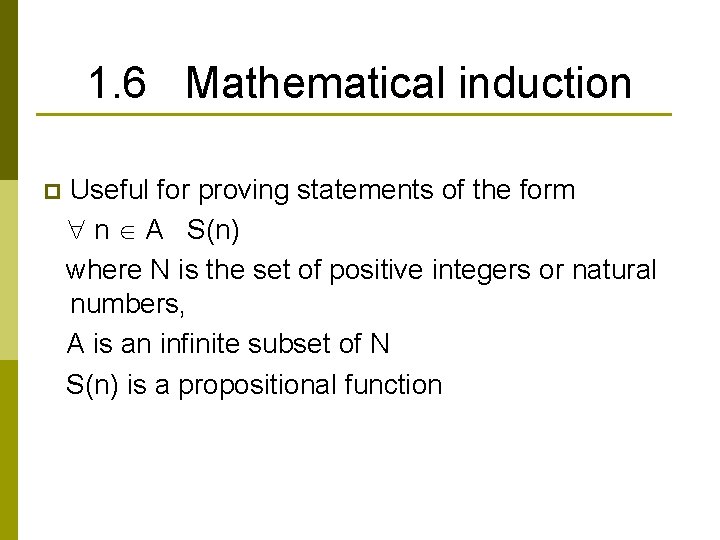 1. 6 Mathematical induction p Useful for proving statements of the form n A