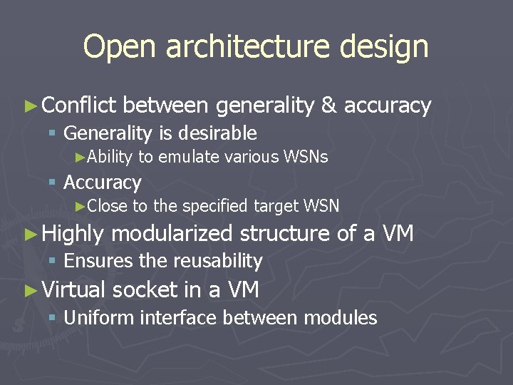 Open architecture design ► Conflict between generality & accuracy § Generality is desirable ►Ability