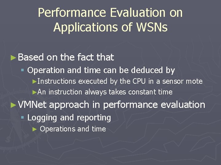 Performance Evaluation on Applications of WSNs ► Based on the fact that § Operation