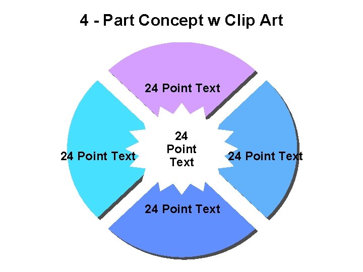 4 - Part Concept w Clip Art 24 Point Text 24 Point Text 