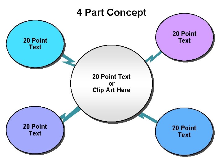 4 Part Concept 20 Point Text or Clip Art Here 20 Point Text 