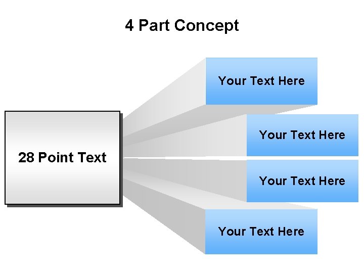 4 Part Concept Your Text Here 28 Point Text Your Text Here 