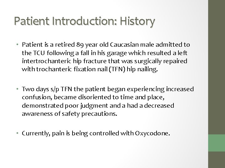 Patient Introduction: History • Patient is a retired 89 year old Caucasian male admitted